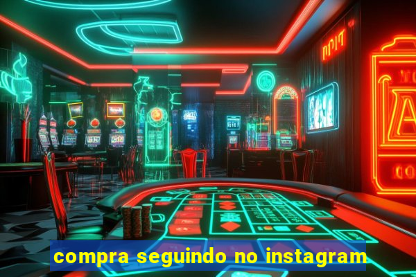 compra seguindo no instagram